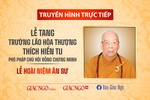 [TRỰC TIẾP] Hoài niệm Ân sư - Môn đồ pháp quyến tưởng niệm Trưởng lão Hòa thượng Thích Hiển Tu
