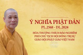 Ý nghĩa Phật đản Phật lịch 2568 - Dương lịch 2024: Đức Thế Tôn bậc trí hạnh viên mãn 