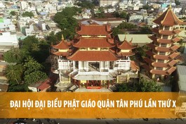 [Video] Đại hội Đại biểu Phật giáo quận Tân Phú lần thứ X nhiệm kỳ 2021 - 2026 