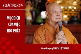 [TRỰC TUYẾN] Hòa thượng Thích Lệ Trang thuyết giảng "Mục đích của việc học Phật"