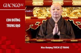 [TRỰC TUYẾN] Hoà thượng Thích Lệ Trang thuyết giảng: "Con đường Trung đạo"
