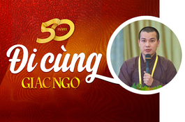 "Báo Giác Ngộ đã nuôi lớn ước mơ viết lách của chú điệu nhỏ năm nào..."