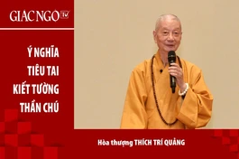 [Video] Hòa thượng Thích Trí Quảng giảng về ý nghĩa "Tiêu tai kiết tường thần chú"