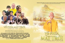 "Về phía mặt trời" - Tái hiện cuộc đời và đạo nghiệp của Đại lão Hòa thượng Thích Trí Tịnh
