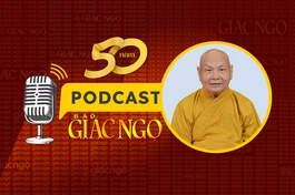 [Podcast] Trưởng lão Hòa thượng Thích Thiện Nhơn nhận định về vai trò của Báo Giác Ngộ qua các thời kỳ