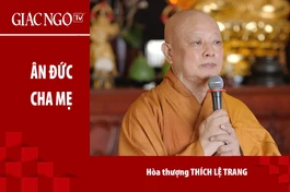 [TRỰC TUYẾN] Hòa thượng Thích Lệ Trang thuyết giảng: "Ân đức cha mẹ"