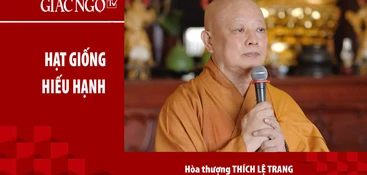 [TRỰC TUYẾN] Hoà thượng Thích Lệ Trang thuyết giảng: "Hạt giống hiếu hạnh"