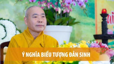 [Video] Thuyết giảng trực tuyến: Ý nghĩa biểu tượng Đản Sinh