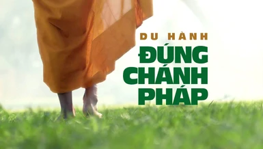 Du hành đúng Chánh pháp 