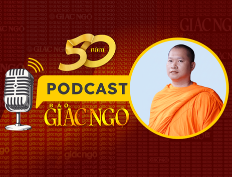 [Podcast] Đại đức Châu Hoài Thái: Tinh thần chánh kiến, chánh ngữ tạo nên giá trị cốt lõi của Báo Giác Ngộ