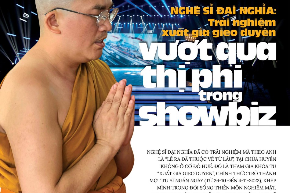 Nghệ sĩ Đại Nghĩa: Trải nghiệm xuất gia gieo duyên vượt qua thị phi trong showbiz 