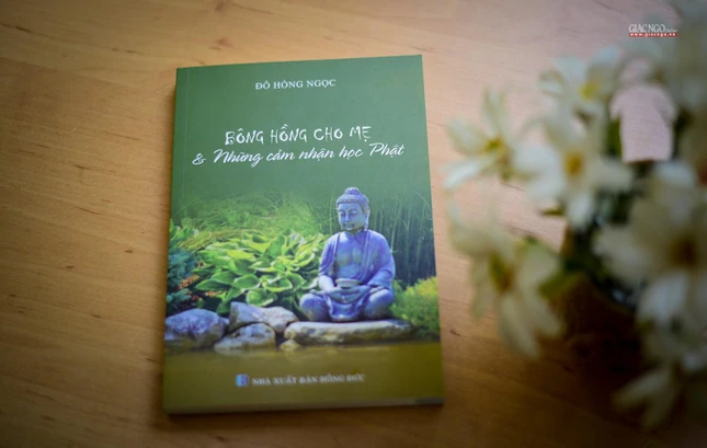 Tác phẩm “Bông hồng cho mẹ và những cảm nhận học Phật” Tác phẩm “Bông hồng cho mẹ và những cảm nhận học Phật”