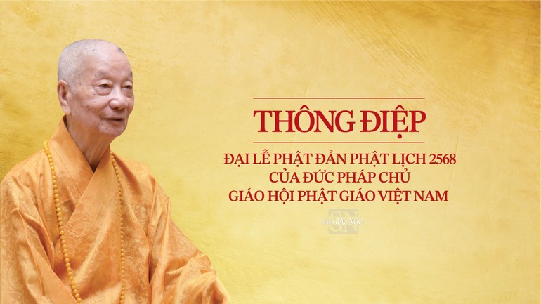 Thông điệp Đại lễ Phật đản Phật lịch 2568 của Đức Pháp chủ Giáo hội Phật giáo Việt Nam