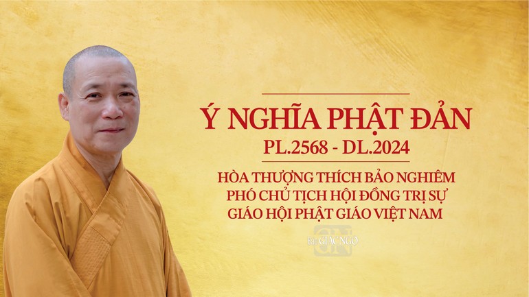 Ý nghĩa Phật đản Phật lịch 2568 - Dương lịch 2024: Đức Thế Tôn bậc trí hạnh viên mãn 