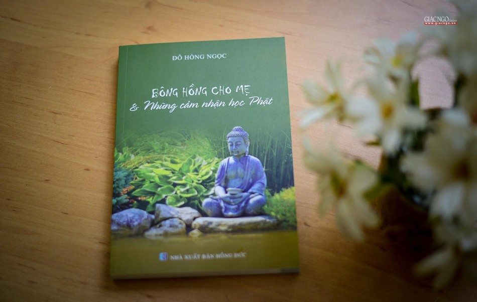 Tác phẩm “Bông hồng cho mẹ và những cảm nhận học Phật” Tác phẩm “Bông hồng cho mẹ và những cảm nhận học Phật”