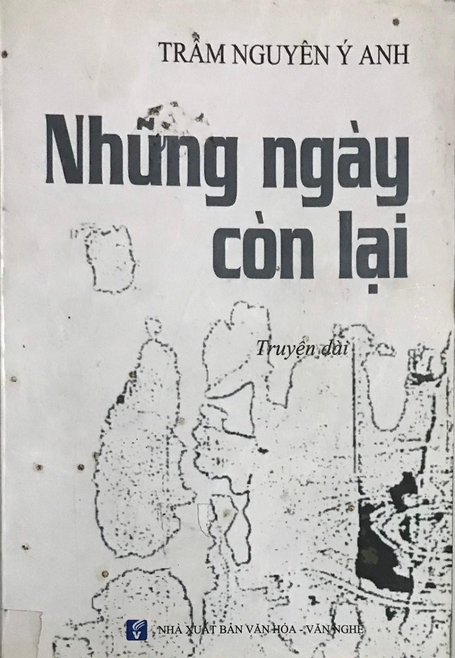 Tập truyện dài Những ngày còn lại của Trầm Nguyên Ý Anh Tập truyện dài Những ngày còn lại của Trầm Nguyên Ý Anh